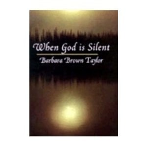 TAYLOR, BARBARA BROWN When God Is Silent by Barbara Brown Taylor