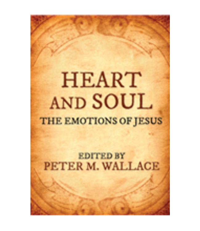 WALLACE, PETER Heart And Soul: the Emotions of Jesus by Peter Wallace