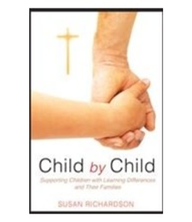 RICHARDSON, SUSAN Child by Child: Supporting Children With Learning Differences And Their Families by Susan Richardson