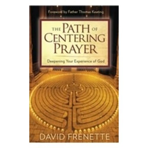 FRENETTE, DAVID PATH OF CENTERING PRAYER FRENETTE, DAVID PATH OF CENTERING PRAYER