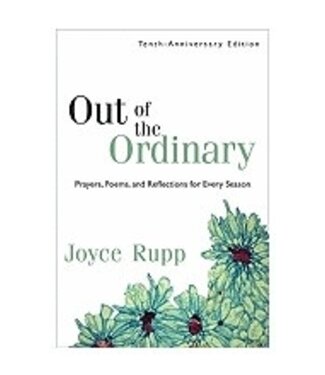 RUPP, JOYCE Out of the Ordinary: Prayers, Poems And Reflections For Every Season