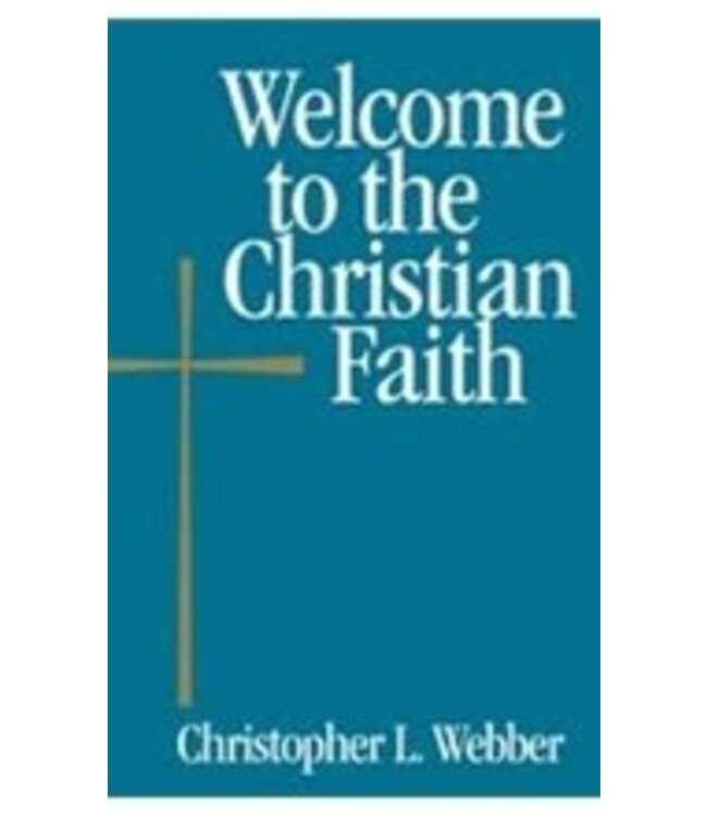 WEBBER, CHRISTOPHER Welcome To the Christian Faith by Christopher Webber