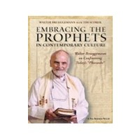 Embracing the Prophets In Contemporary Culture by Walter Brueggemann
