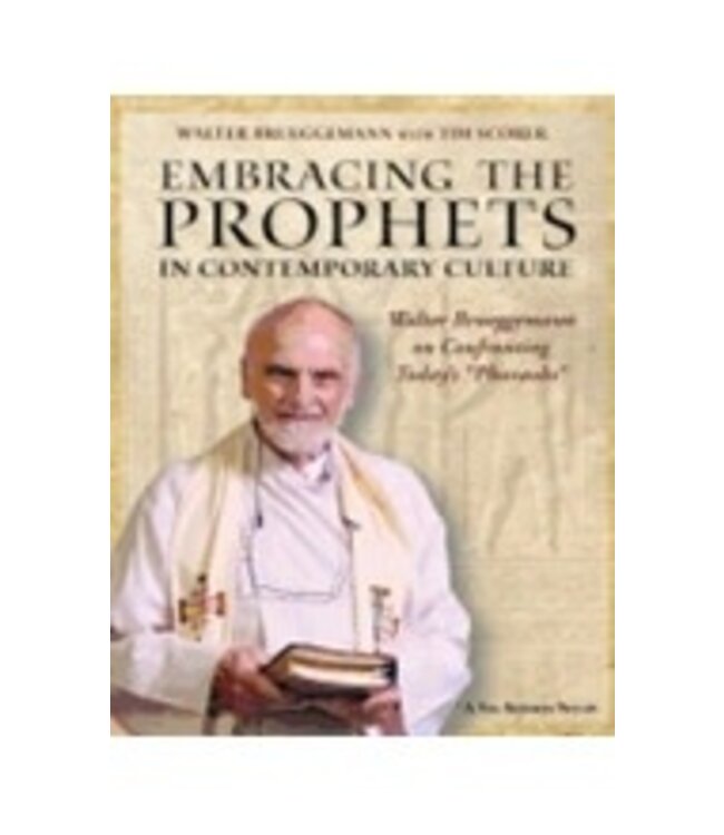 BRUEGGEMANN, WALTER Embracing the Prophets In Contemporary Culture by Walter Brueggemann