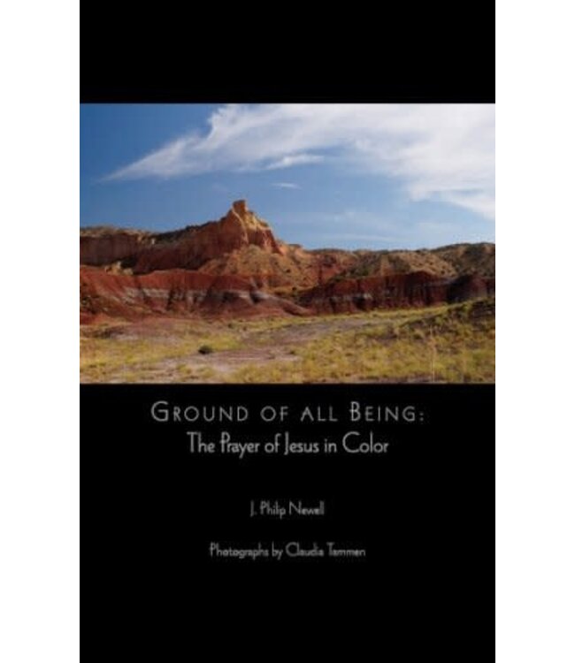 NEWELL, J PHILIP Ground of All Being : the Prayer of Jesus In Color