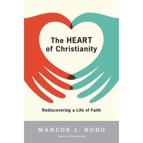 BORG, MARCUS HEART OF CHRISTIANITY BORG, MARCUS HEART OF CHRISTIANITY