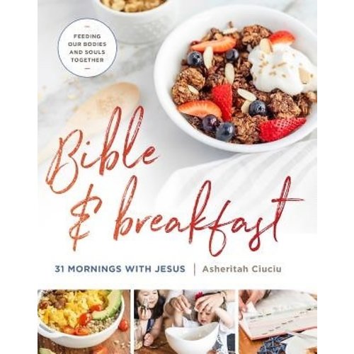 CIUCIU, ASHERITAH BIBLE & BREAKFAST : 31 MORNINGS WITH JESUS by ASHERITAH CIUCIU CIUCIU, ASHERITAH BIBLE & BREAKFAST : 31 MORNINGS WITH JESUS by ASHERITAH CIUCIU