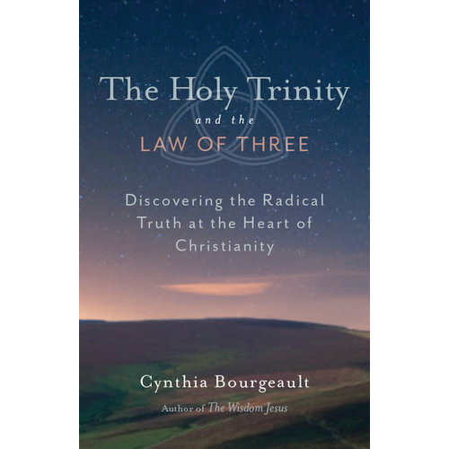 BOURGEAULT, CYNTHIA THE HOLY TRINITY AND THE LAW OF THREE
