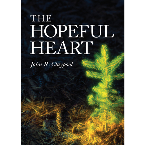 CLAYPOOL, JOHN THE HOPEFUL HEART CLAYPOOL, JOHN THE HOPEFUL HEART