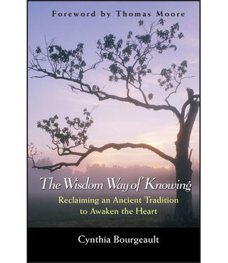 BOURGEAULT, CYNTHIA The Wisdom Way of Knowing