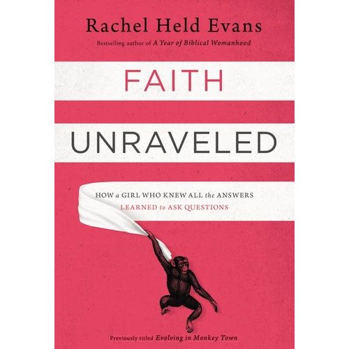 EVANS, RACHEL HELD FAITH UNRAVELED by RACHEL HELD EVANS EVANS, RACHEL HELD FAITH UNRAVELED by RACHEL HELD EVANS