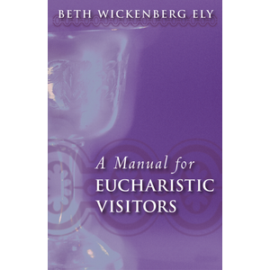 ELY, BETH Manual For Eucharistic Visitors
