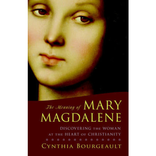 THE MEANING OF MARY MAGDALENE THE MEANING OF MARY MAGDALENE