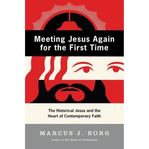 BORG, MARCUS MEETING JESUS AGAIN FOR THE FIRST TIME BORG, MARCUS MEETING JESUS AGAIN FOR THE FIRST TIME