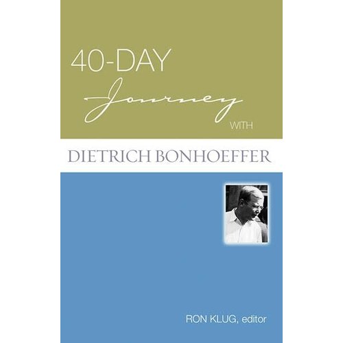 BONHOEFFER, DIETRICH 40 DAY JOURNEY W/DIETRICH BONHOEFFER BONHOEFFER, DIETRICH 40 DAY JOURNEY W/DIETRICH BONHOEFFER