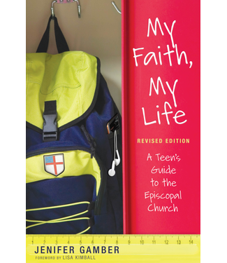 GAMBER, JENIFER My Faith, My Life ;  a Teen's Guide To the Episcopal Church