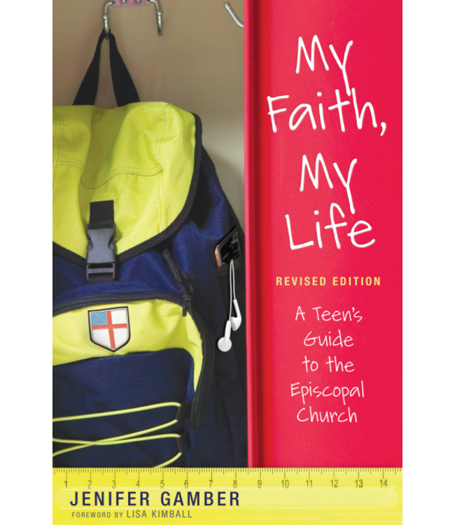 GAMBER, JENIFER My Faith, My Life : a Teen's Guide To the Episcopal Church