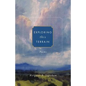 INGRAHAM, MARGARET Exploring This Terrain : Poems
