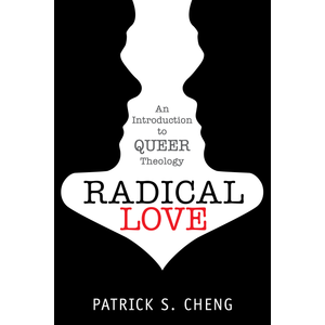 CHENG, PATRICK Radical Love by Patrick Cheng