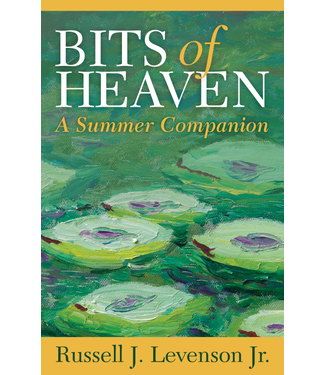 LEVENSON, RUSSELL J. Bits of Heaven : a Summer Companion by Russell J. Levenson