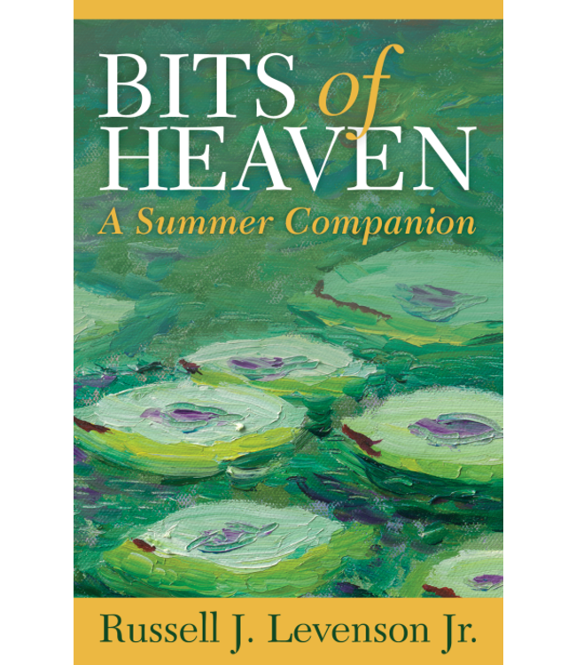 LEVENSON, RUSSELL J. Bits of Heaven : a Summer Companion by Russell J. Levenson