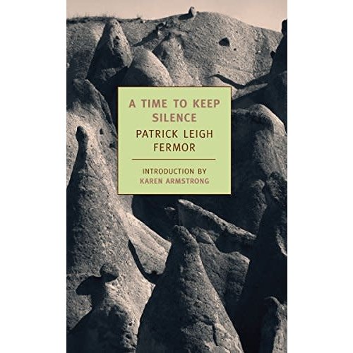FERMOR, PATRICK A TIME TO KEEP SILENCE BY PATRICK LEIGH FERMOR FERMOR, PATRICK A TIME TO KEEP SILENCE BY PATRICK LEIGH FERMOR