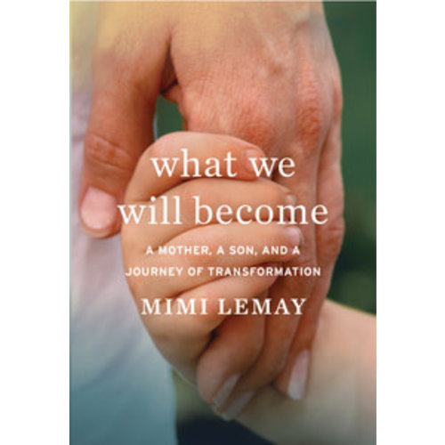 LEMAY, MIMI WHAT WE WILL BECOME by MIMI LEMAY LEMAY, MIMI WHAT WE WILL BECOME by MIMI LEMAY