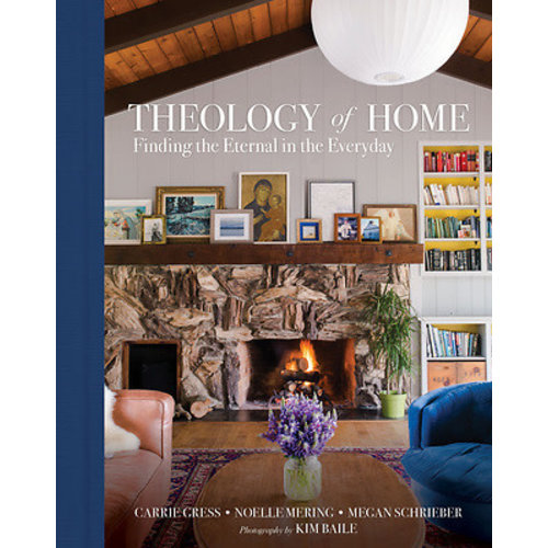 GRESS,MERRING THEOLOGY OF HOME : FINDING THE ETERNAL IN THE EVERYDAY by GRESS, MERING and BAILE GRESS,MERRING THEOLOGY OF HOME : FINDING THE ETERNAL IN THE EVERYDAY by GRESS, MERING and BAILE