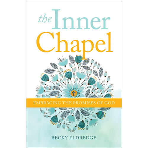 The Inner Chapel : Embracing the Promises of God