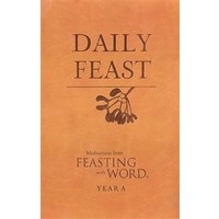 Daily Feast: Year A - Meditations From Feasting On the Word by Bostrom/Caldwell