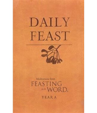 Daily Feast: Year A - Meditations From Feasting On the Word by Bostrom/Caldwell