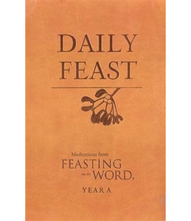 Daily Feast: Year A - Meditations From Feasting On the Word by Bostrom/Caldwell
