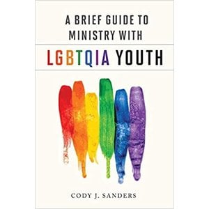 SANDERS, CODY Brief Guide To Ministry With LGBTQ Ia Youth by Cody Sanders