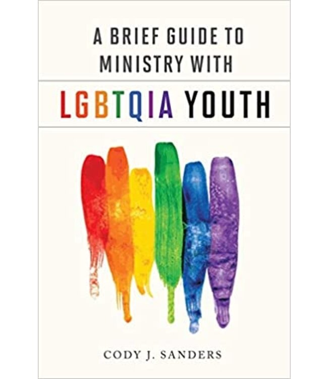 SANDERS, CODY Brief Guide To Ministry With LGBTQ Ia Youth by Cody Sanders