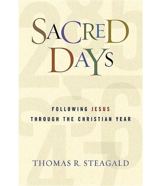 STEAGALD, THOMAS Sacred Days : Following Jesus Through the Christian Year By  Thomas Steagald