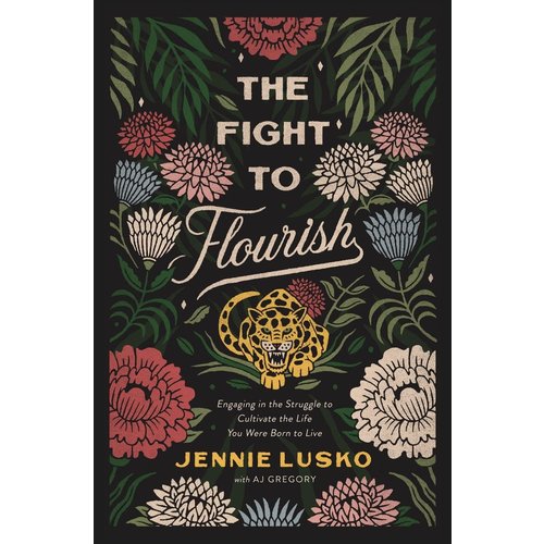 THE FIGHT TO FLOURISH by JENNIE LUSKO THE FIGHT TO FLOURISH by JENNIE LUSKO