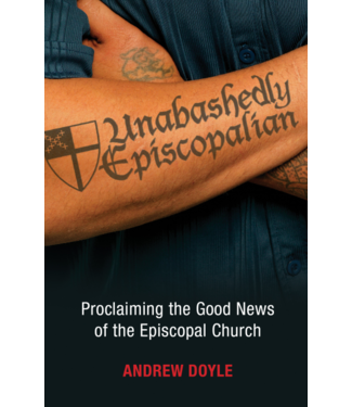 Unabashedly Episcopalian: Proclaiming the Good News of the Episcopal Church