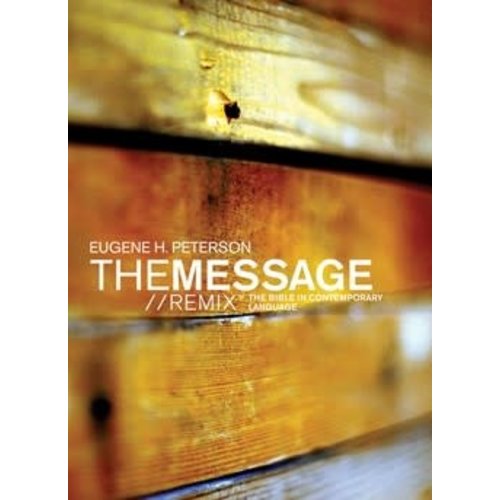 THE MESSAGE// REMIX  :The Bible in Contemporary Language by EUGENE PETERSON