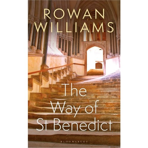 The Way of Saint Benedict by ROWAN WILLIAMS The Way of Saint Benedict by ROWAN WILLIAMS