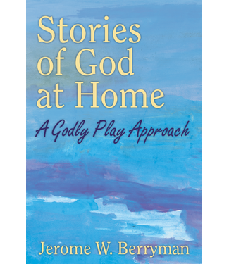 Stories of God At Home: a Godly Play Approach by Jerome Berryman