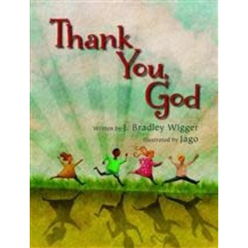 THANK YOU, GOD by J BRADLEY WIGGER THANK YOU, GOD by J BRADLEY WIGGER