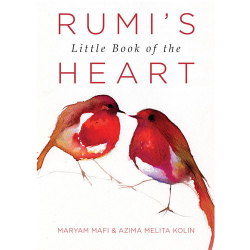 RUMI'S LITTLE BOOK OF THE HEART by MARYAM MAFI RUMI'S LITTLE BOOK OF THE HEART by MARYAM MAFI