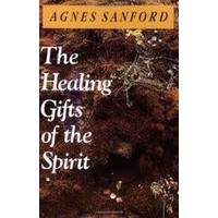THE HEALING GIFTS OF THE SPIRIT by AGNES SANFORD