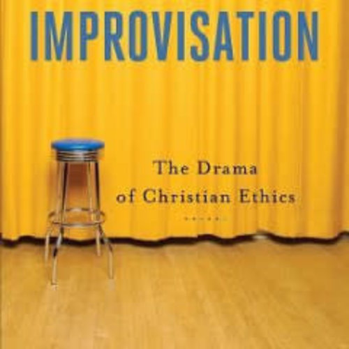 Improvisation: the Drama of Christian Ethics by Samuel Wells