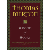 Thomas Merton: a Book of Hours by Thomas Merton