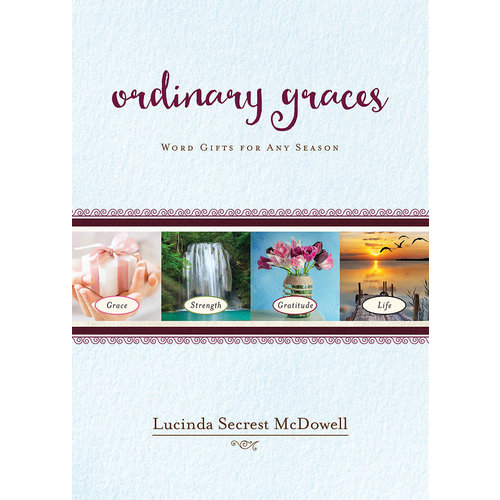 MCDOWELL, LUCINDA Ordinary Graces: Word Gifts For Any Season by Lucinda Mcdowell