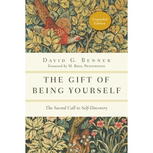 THE GIFT OF BEING YOURSELF by DAVID G BENNER THE GIFT OF BEING YOURSELF by DAVID G BENNER