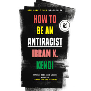 How To Be And Antiracist by Ibrahim Kendi