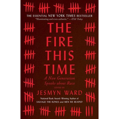 THE FIRE THIS TIME : A New Generation Speaks about Race by Jesmyn Ward