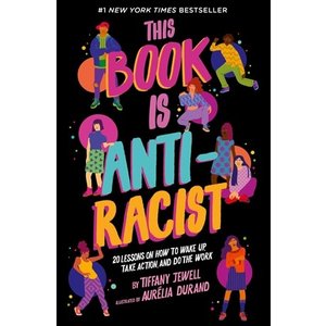 THIS BOOK IS ANTI-RACIST by Tiffany Jewell